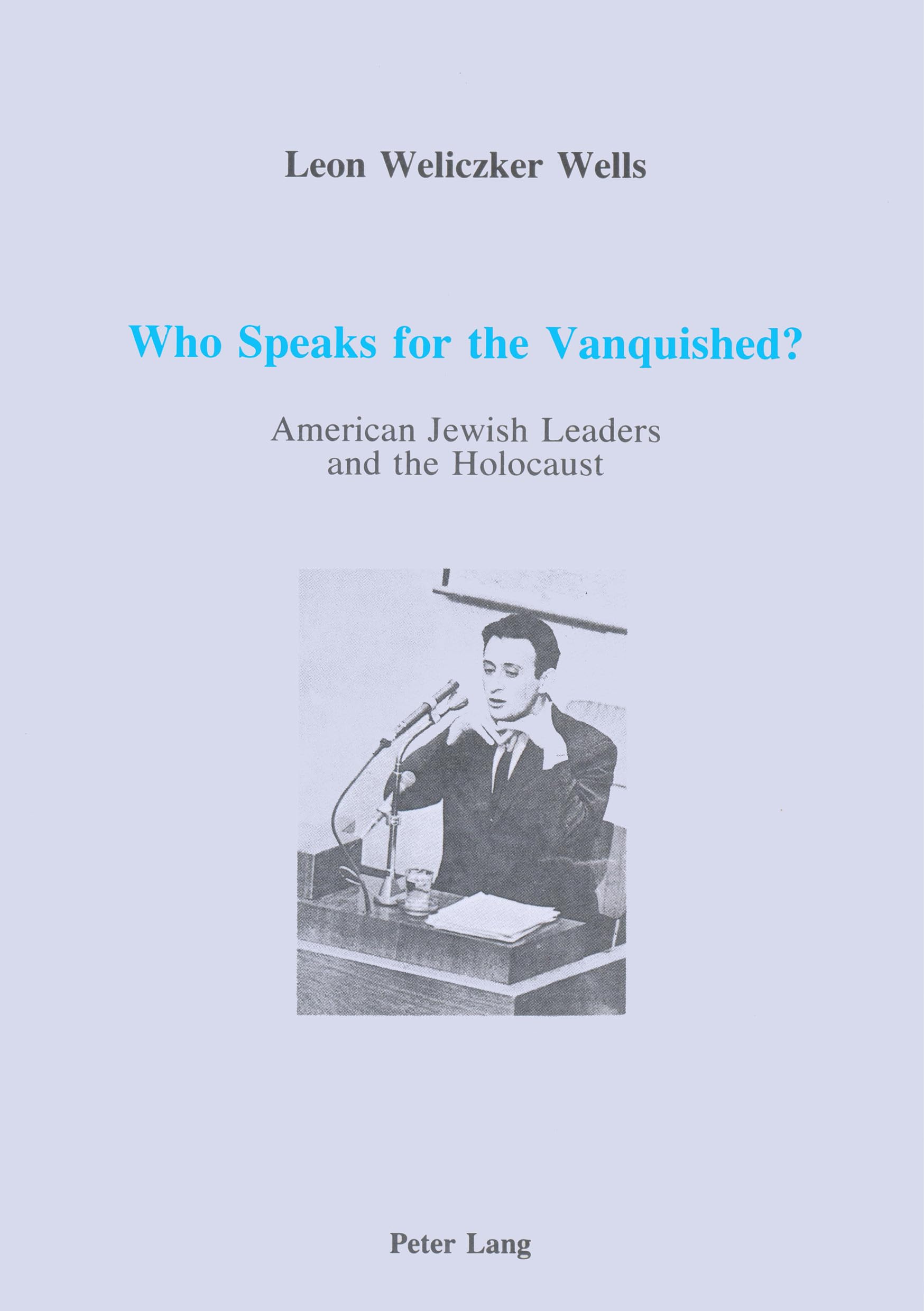 Who Speaks for the Vanquished?: American Jewish Leaders and the Holocaust,Used