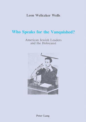 Who Speaks for the Vanquished?: American Jewish Leaders and the Holocaust,Used