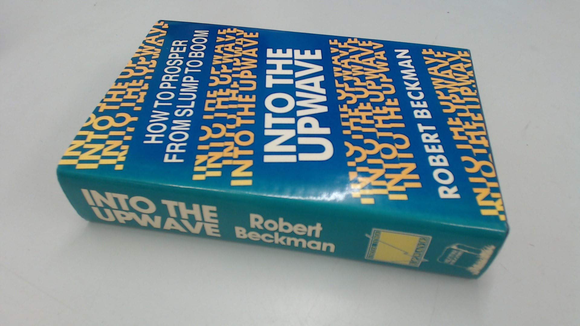 Into the Upwave: How to Prosper from Slump to Boom,Used