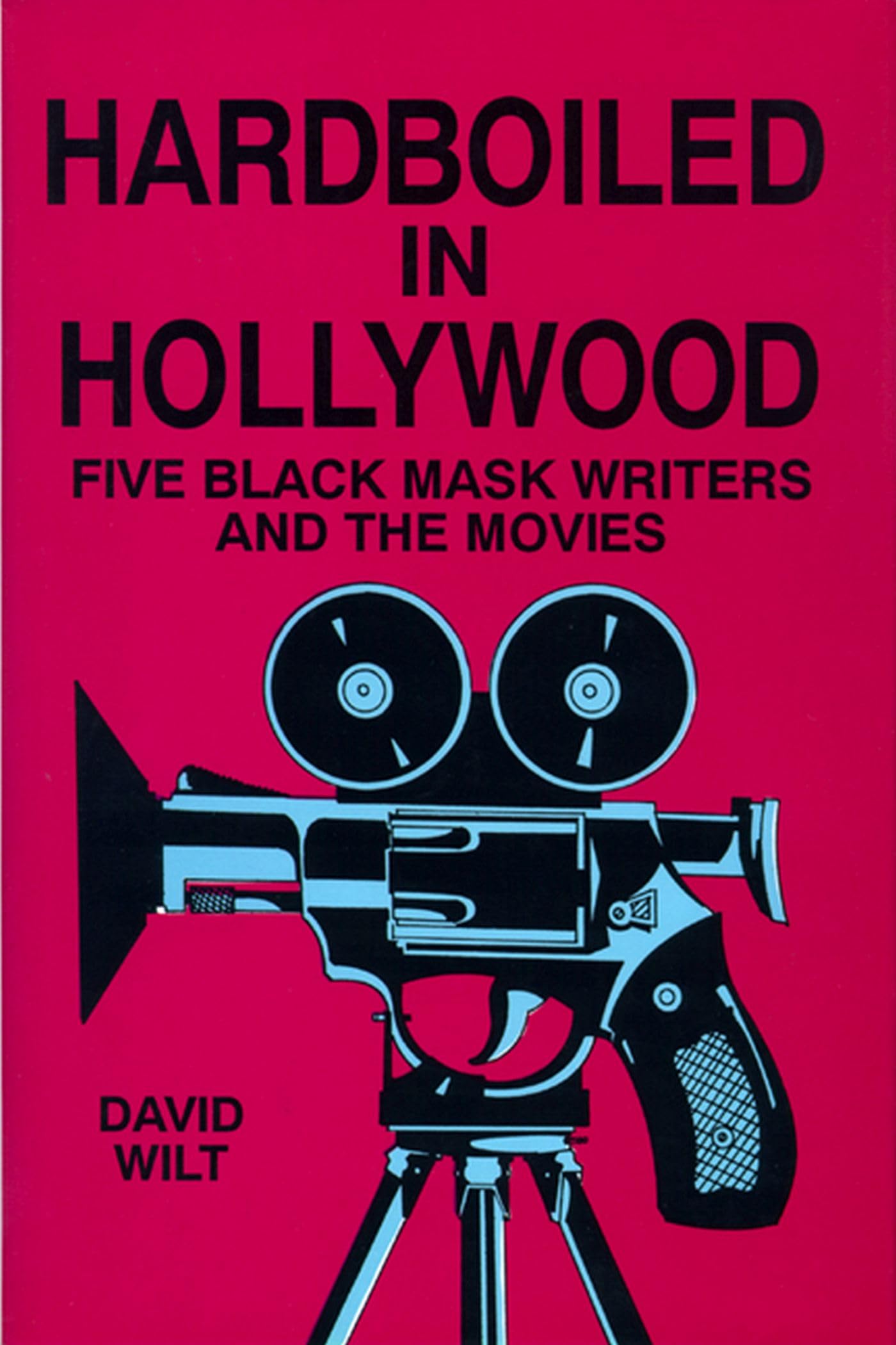 Hardboiled In Hollywood: Five Black Mask Writers And The Movies,New
