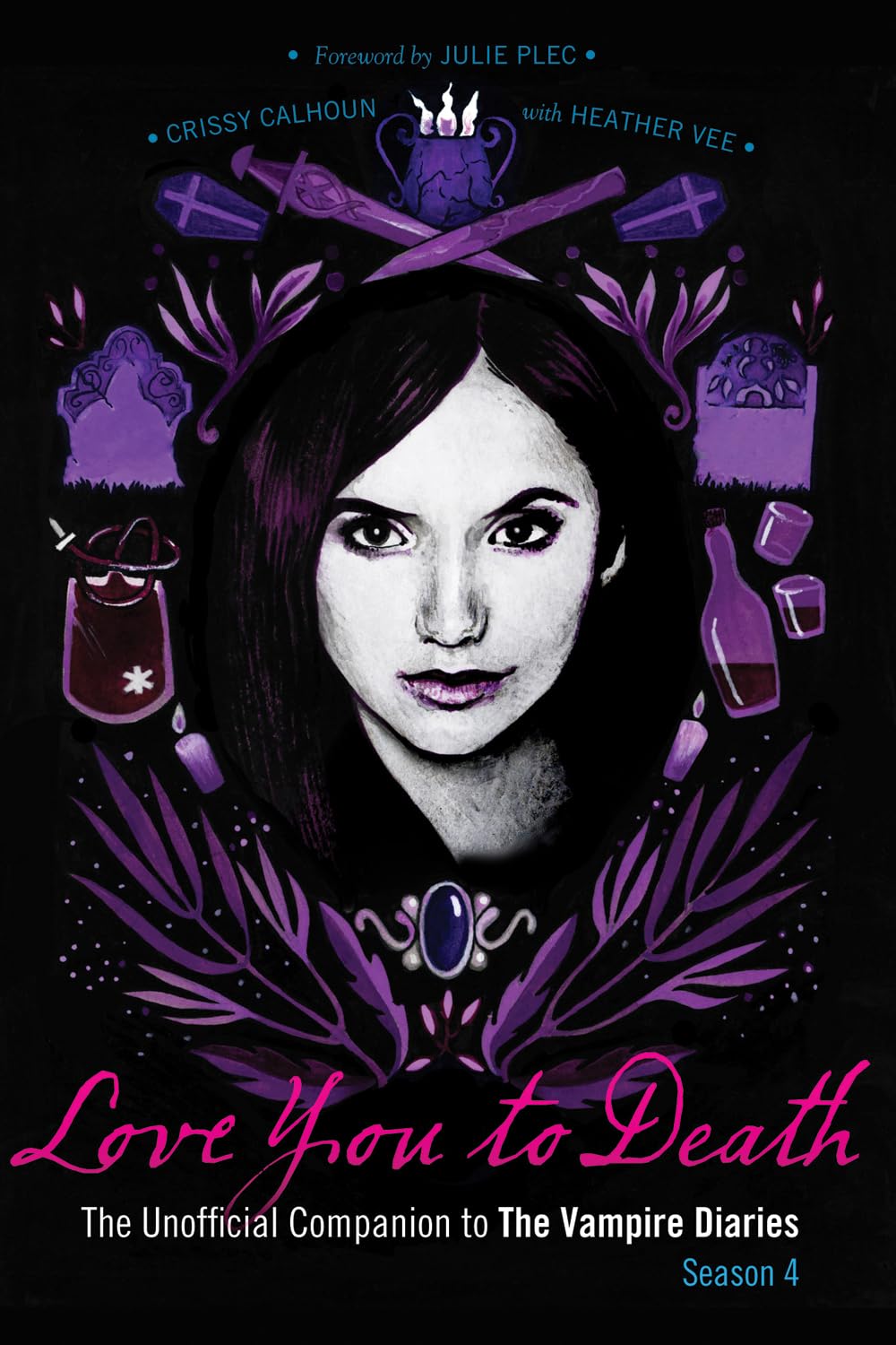 Love You To Death  Season 4: The Unofficial Companion To The Vampire Diaries (The Vampire Diaries Companion, 4),Used