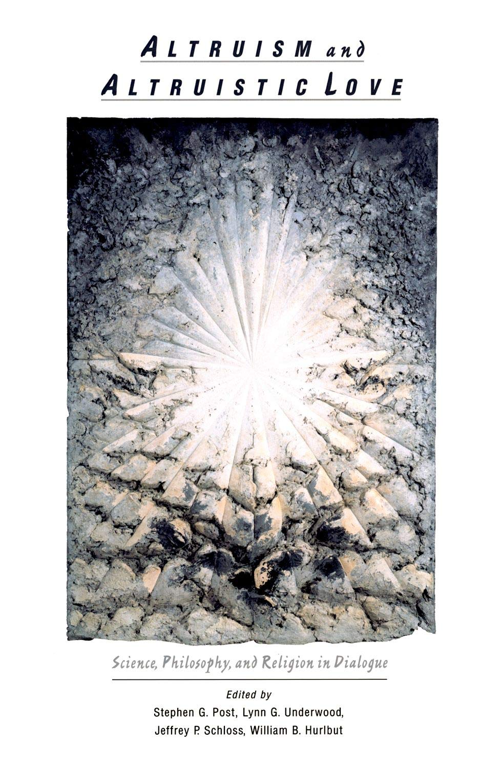 Altruism & Altruistic Love: Science, Philosophy & Religion in Dialogue,Used