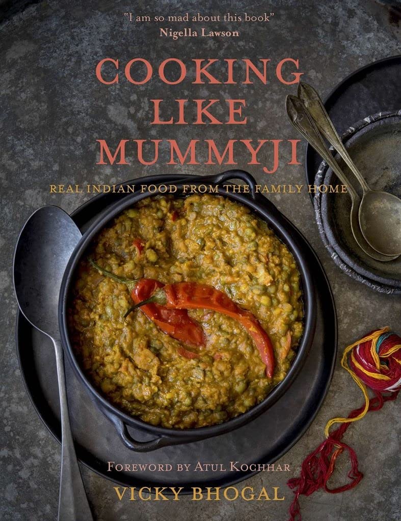 Cooking Like Mummyji: Real Indian Food from the Family Home