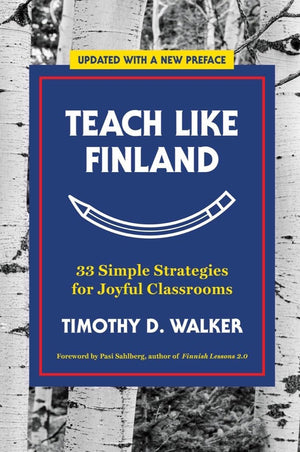 Teach Like Finland: 33 Simple Strategies for Joyful Classrooms,Used