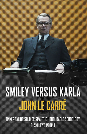 Smiley Versus Karla: Tinker Tailor Soldier Spy, the Honourable Schoolboy, Smiley's People,New