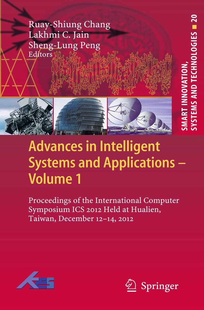 Advances in Intelligent Systems and Applications  Volume 1: Proceedings of the International Computer Symposium ICS 2012 Held a,Used
