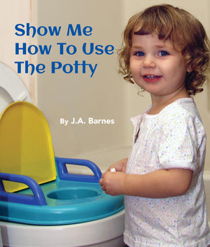 Show Me How to Use the Potty,New