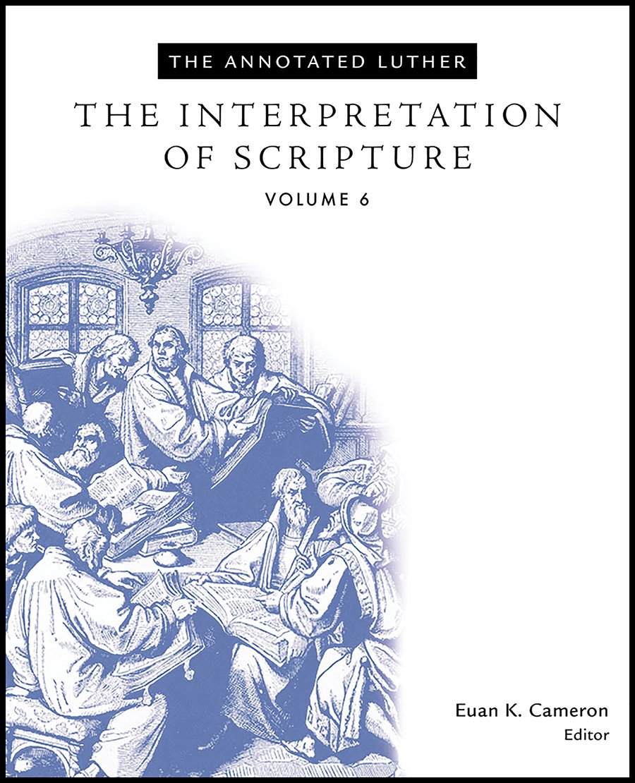 The Annotated Luther, Volume 6: The Interpretation of Scripture,Used