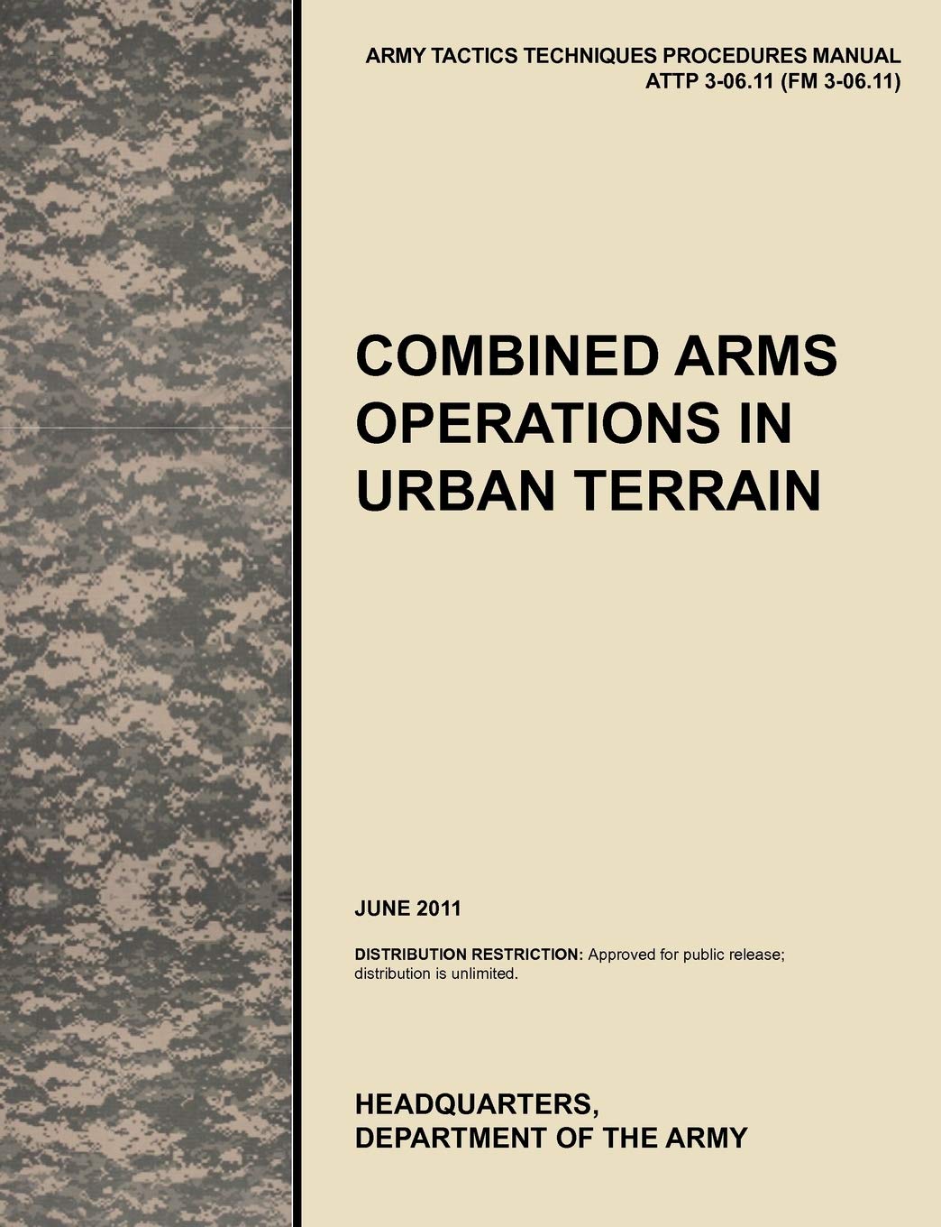 Combined Arms Operations in Urban Terrain: The Official U.S. Army Tactics, Techniques, and Procedures Manual Attp 306.11 (FM 3,Used