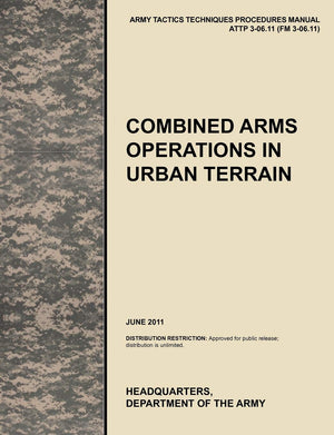 Combined Arms Operations in Urban Terrain: The Official U.S. Army Tactics, Techniques, and Procedures Manual Attp 306.11 (FM 3,Used