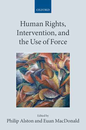 Human Rights, Intervention, and the Use of Force (Collected Courses of the Academy of European Law),Used