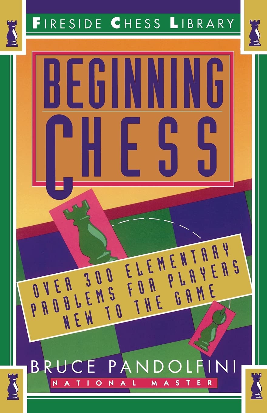 Beginning Chess: Over 300 Elementary Problems for Players New to the Game,New