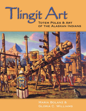 Tlingit Art: Totem Poles & Art of the Alaskan Indians,New