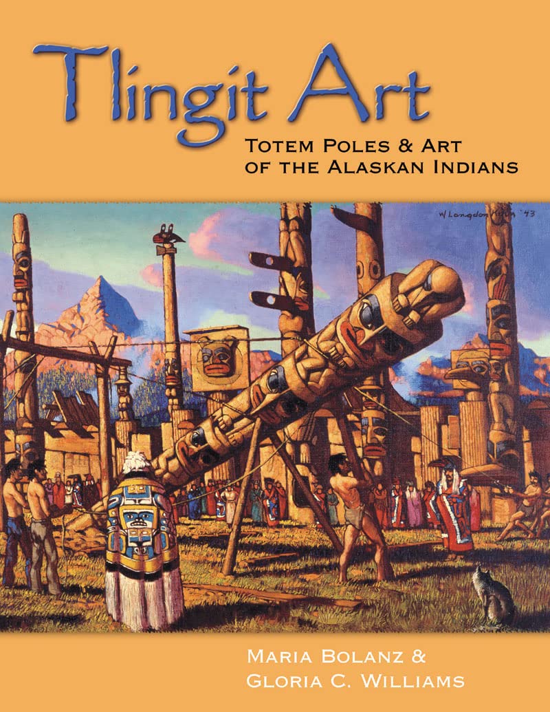 Tlingit Art: Totem Poles & Art of the Alaskan Indians,Used
