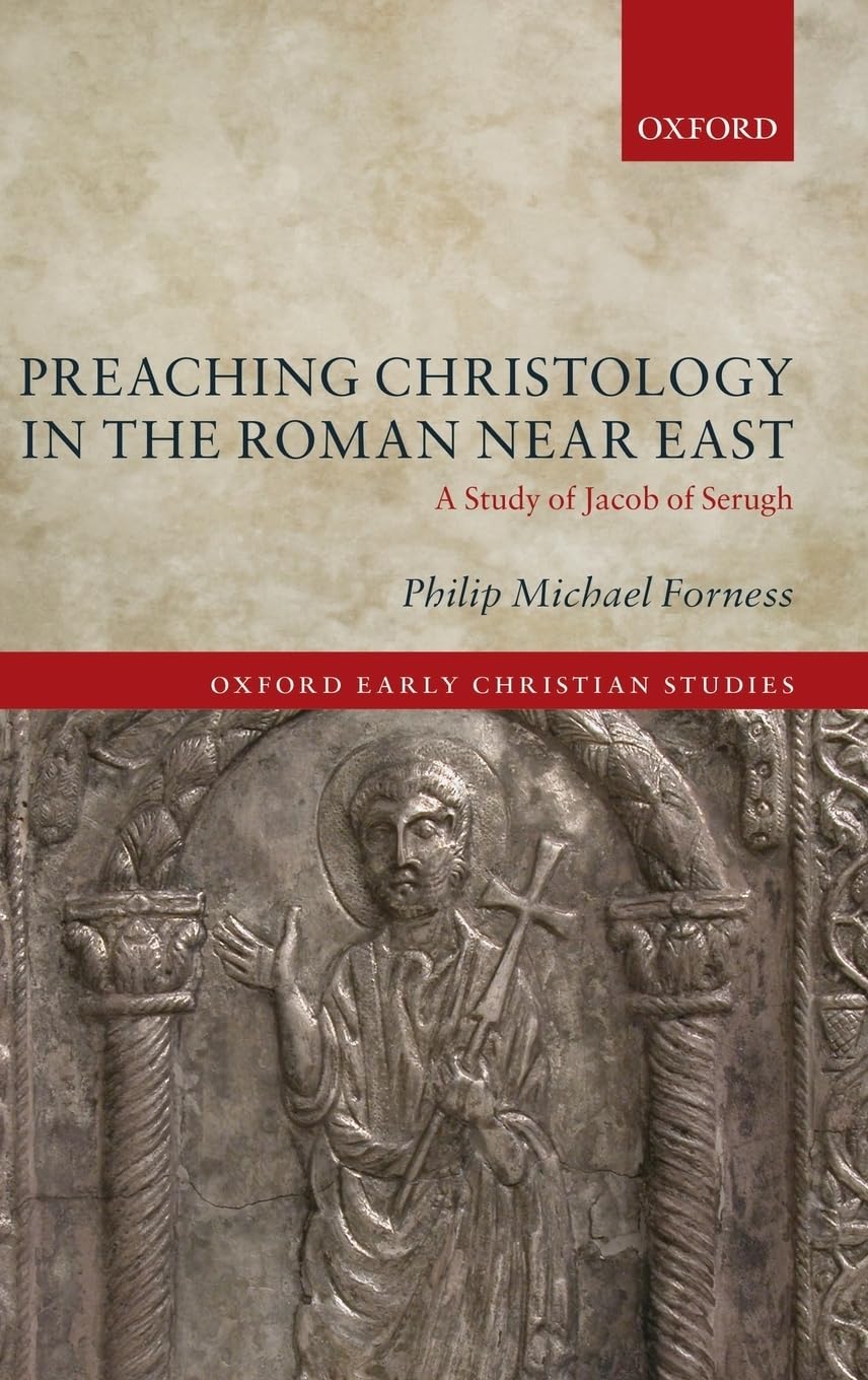 Preaching Christology in the Roman Near East: A Study of Jacob of Serugh (Oxford Early Christian Studies),Used