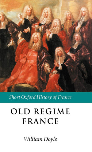 Old Regime France: 16481788 (Short Oxford History of France),Used