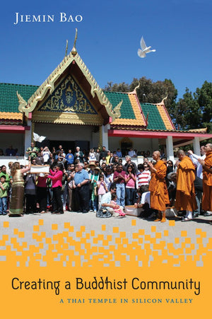 Creating a Buddhist Community: A Thai Temple in Silicon Valley (Asian American History & Cultu),New