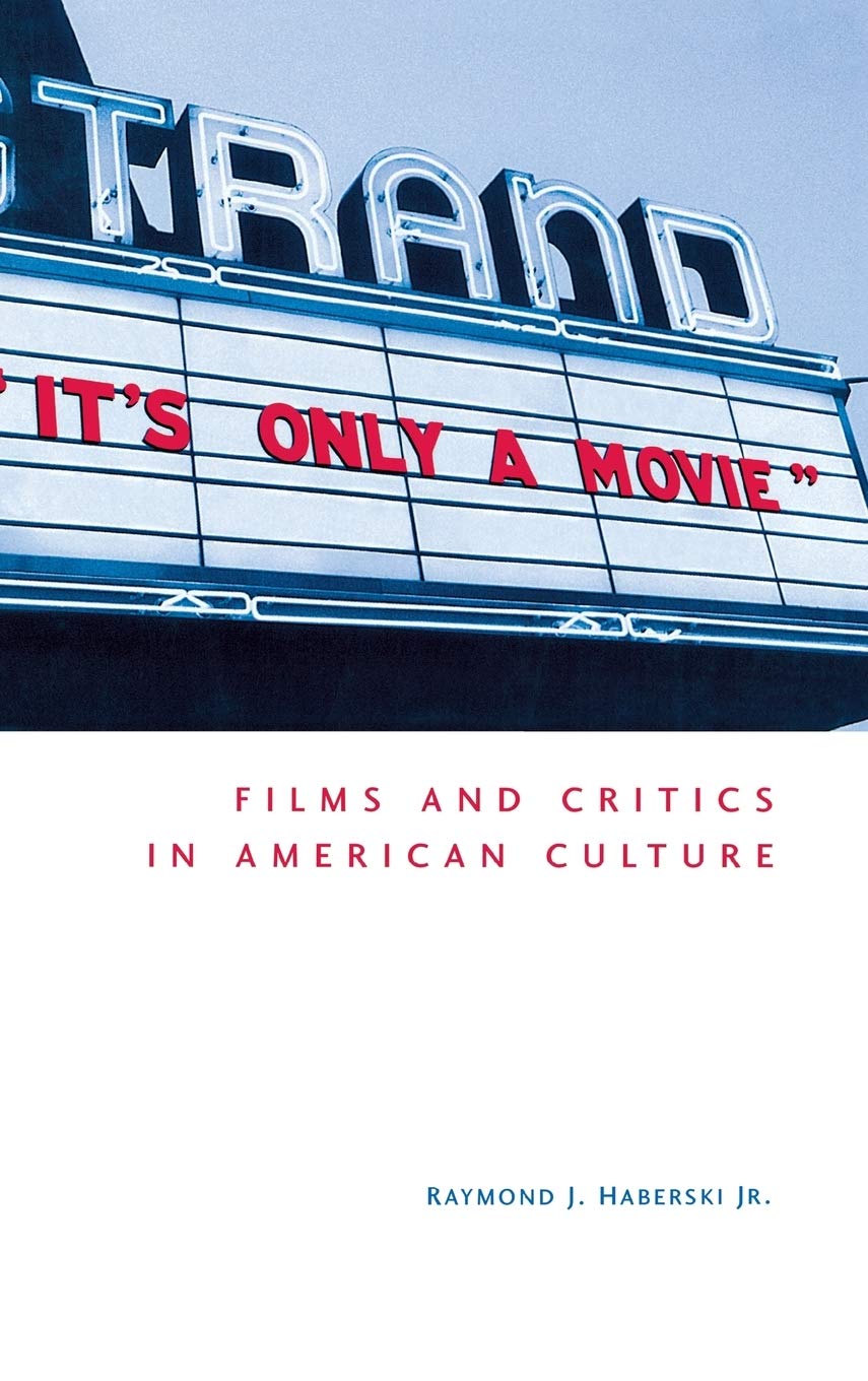 It'S Only A Movie!: Films And Critics In American Culture-used