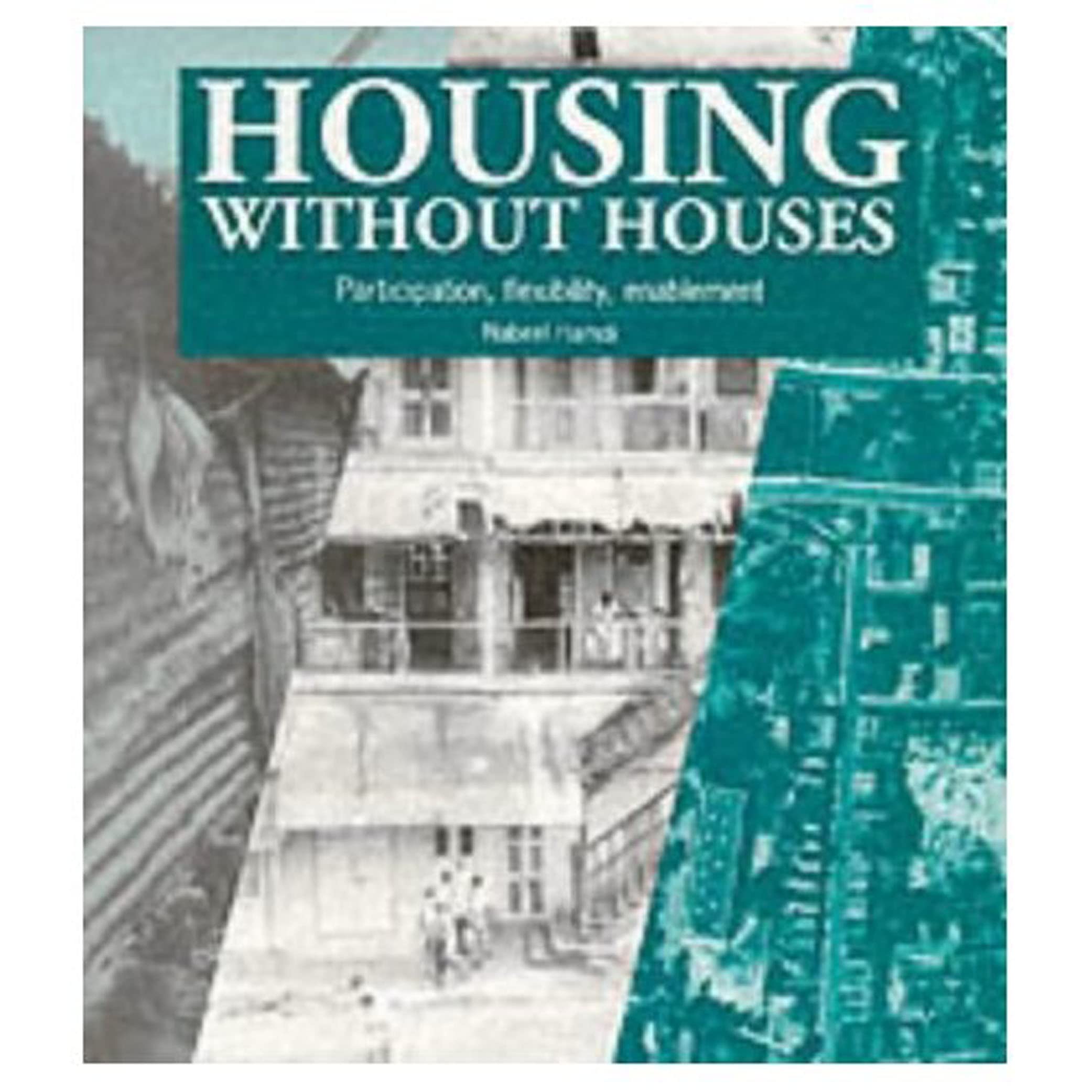 Housing without Houses: Participation, flexibility, enablement,Used