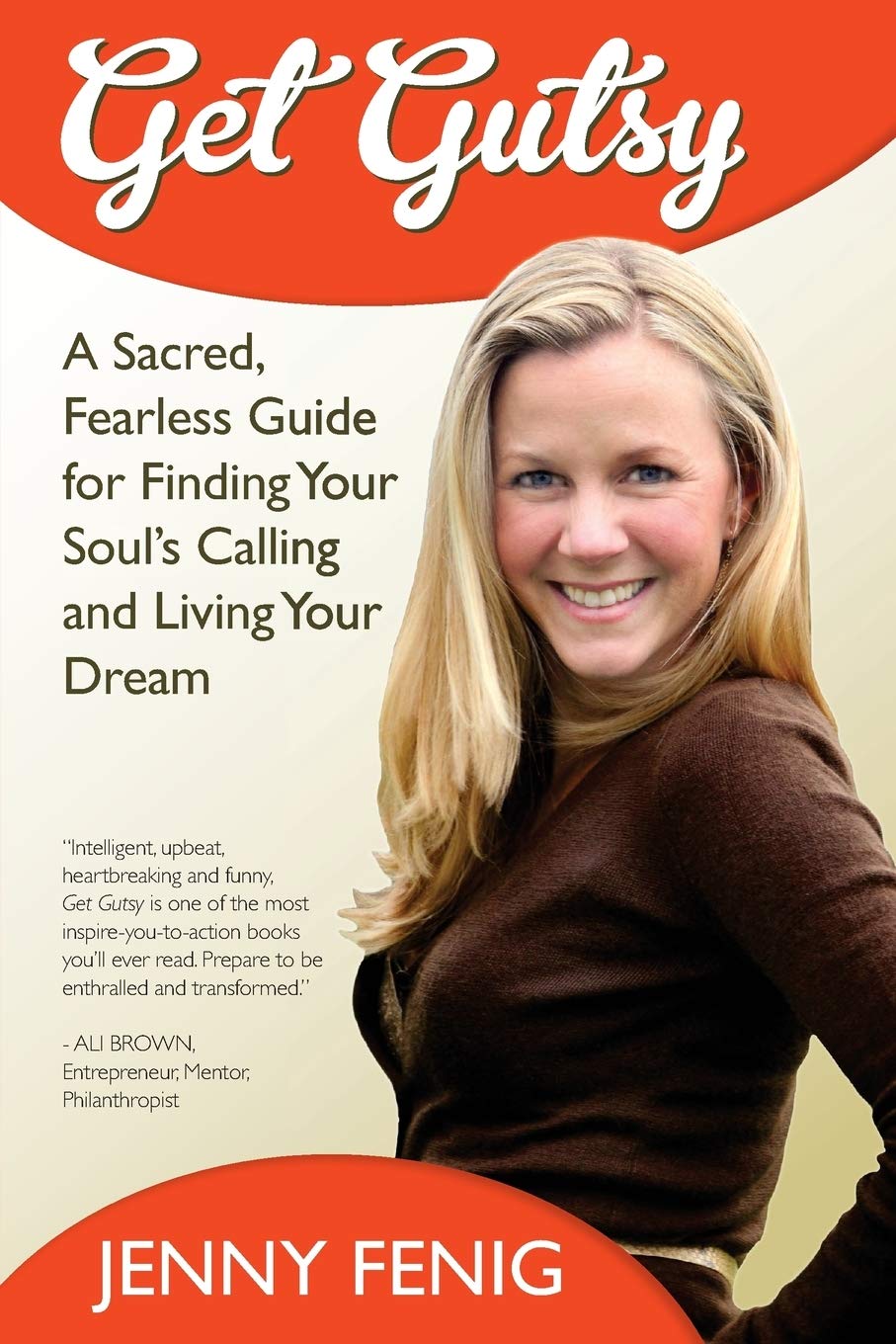 Get Gutsy: A Sacred, Fearless Guide for Finding Your Soul's Calling and Living Your Dream,Used