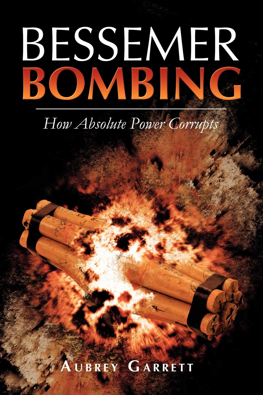Bessemer Bombing: How Absolute Power Corrupts,Used