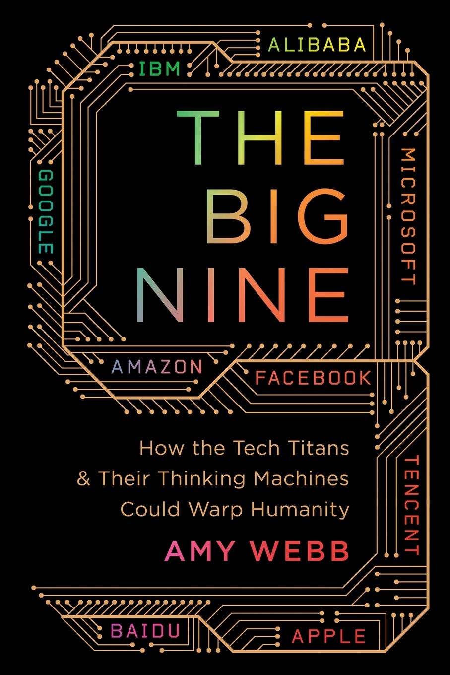 The Big Nine: How the Tech Titans and Their Thinking Machines Could Warp Humanity,Used