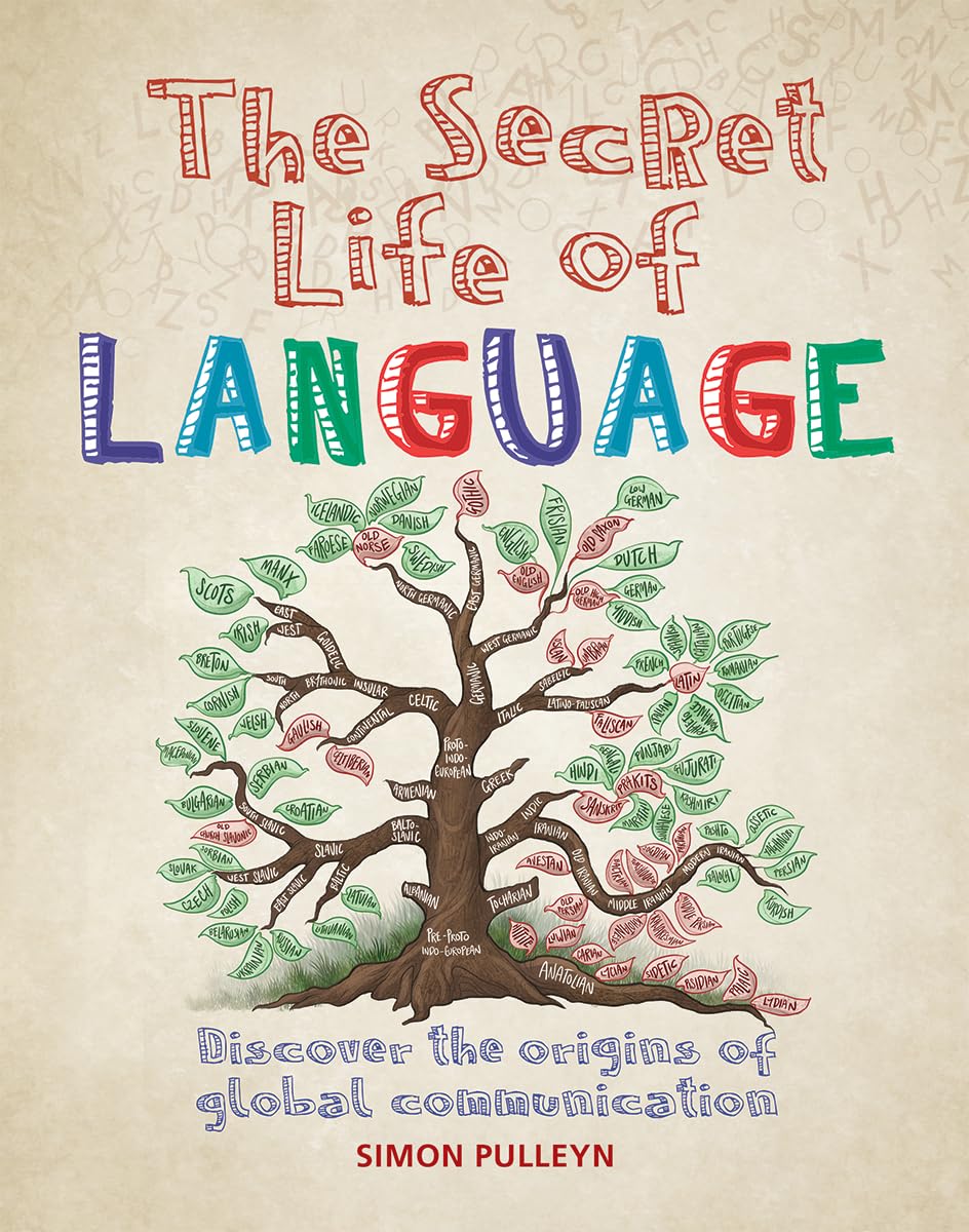 The Secret Life of Language: Discover the Origins of Global Communication,New