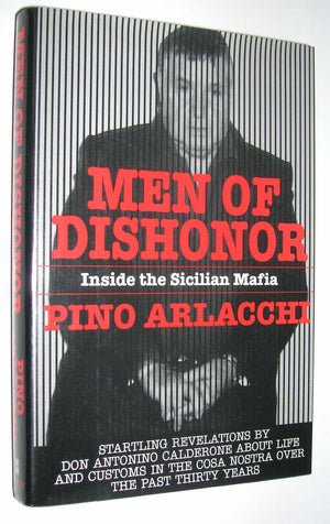 Men Of Dishonor: Inside The Sicilian Mafia : An Account Of Antonino Calderone,New