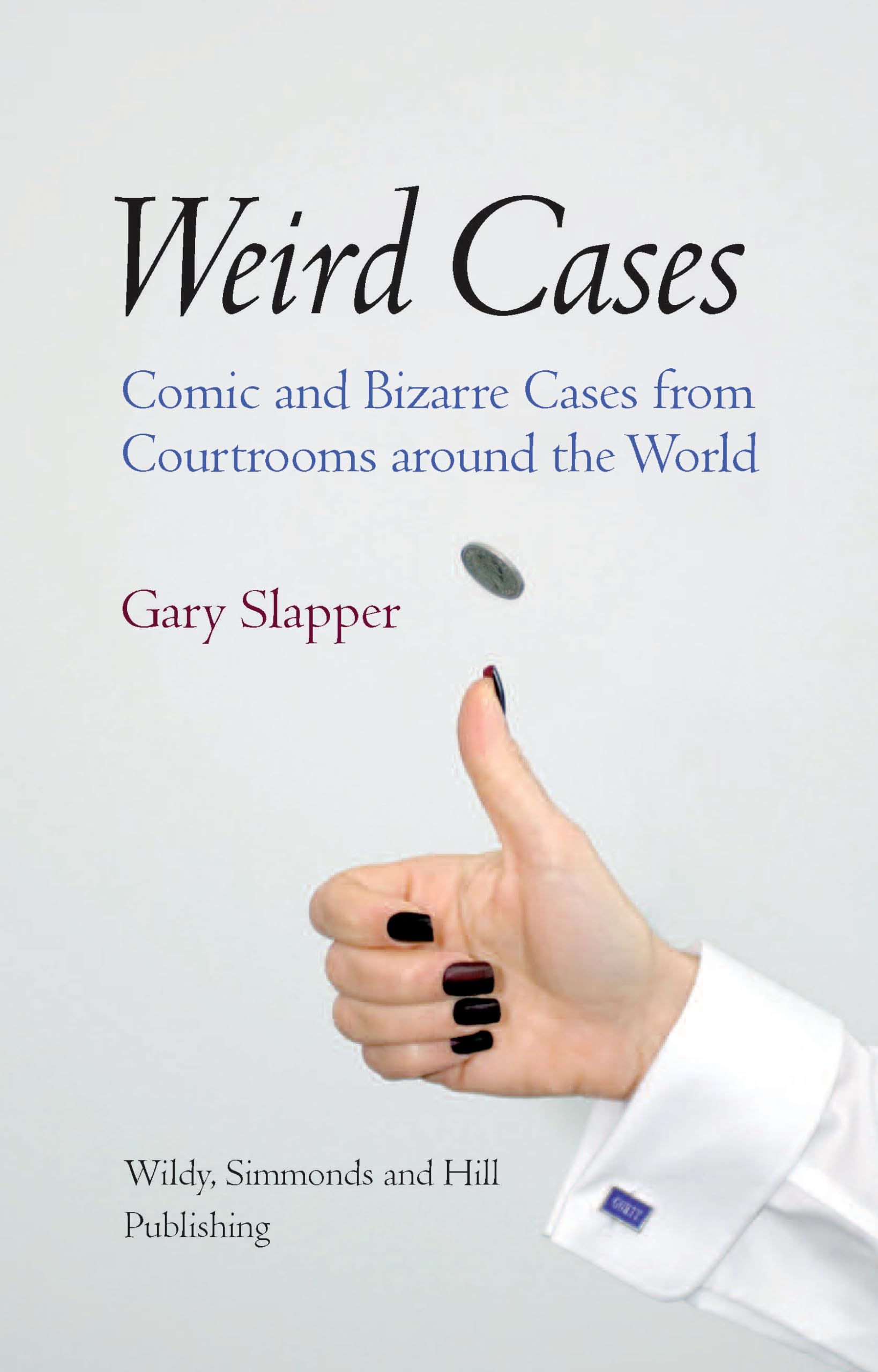 Weird Cases: Comic and Bizarre Cases from Courtrooms Around the World,Used