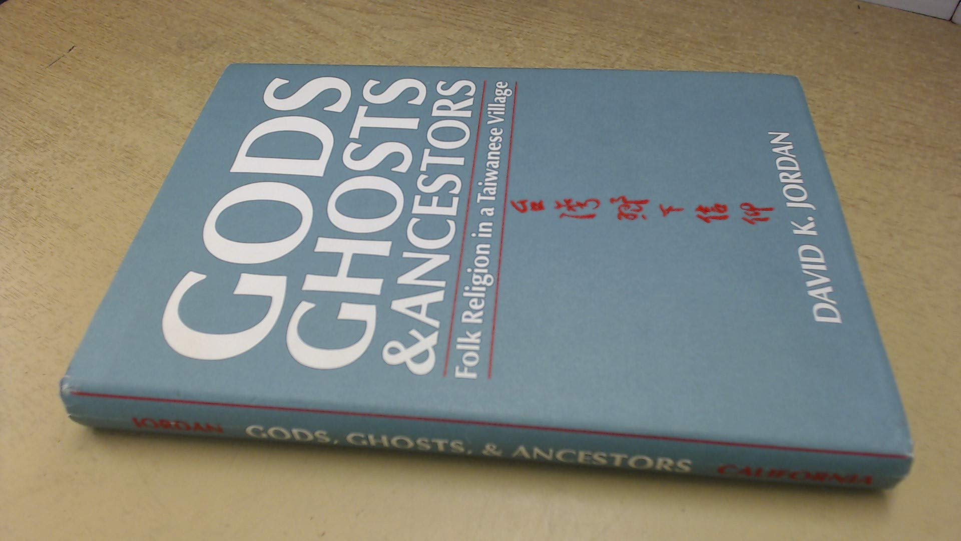 Gods, ghosts, and ancestors;: The folk religion of a Taiwanese village