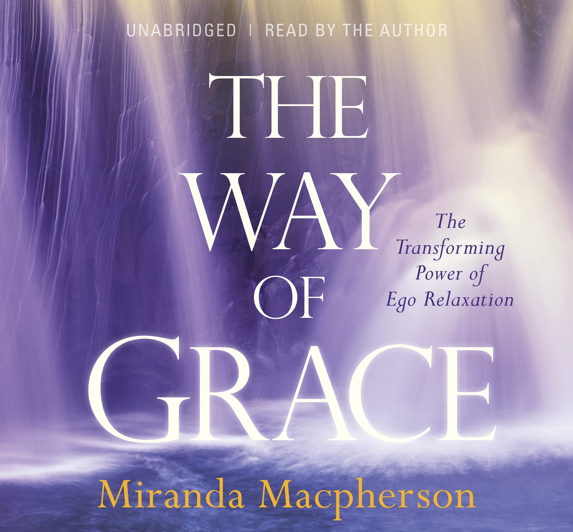 The Way of Grace: The Transforming Power of Ego Relaxation,Used