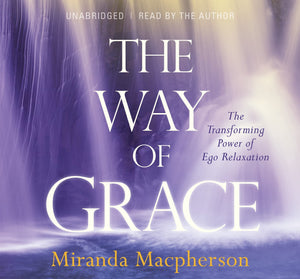 The Way of Grace: The Transforming Power of Ego Relaxation,Used
