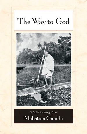 The Way to God: Selected Writings from Mahatma Gandhi,Used