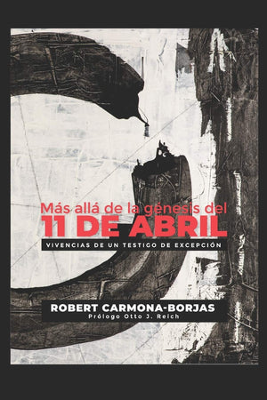 Ms all de la gnesis del 11 de abril: Vivencias de un testigo de excepcin (Spanish Edition),Used