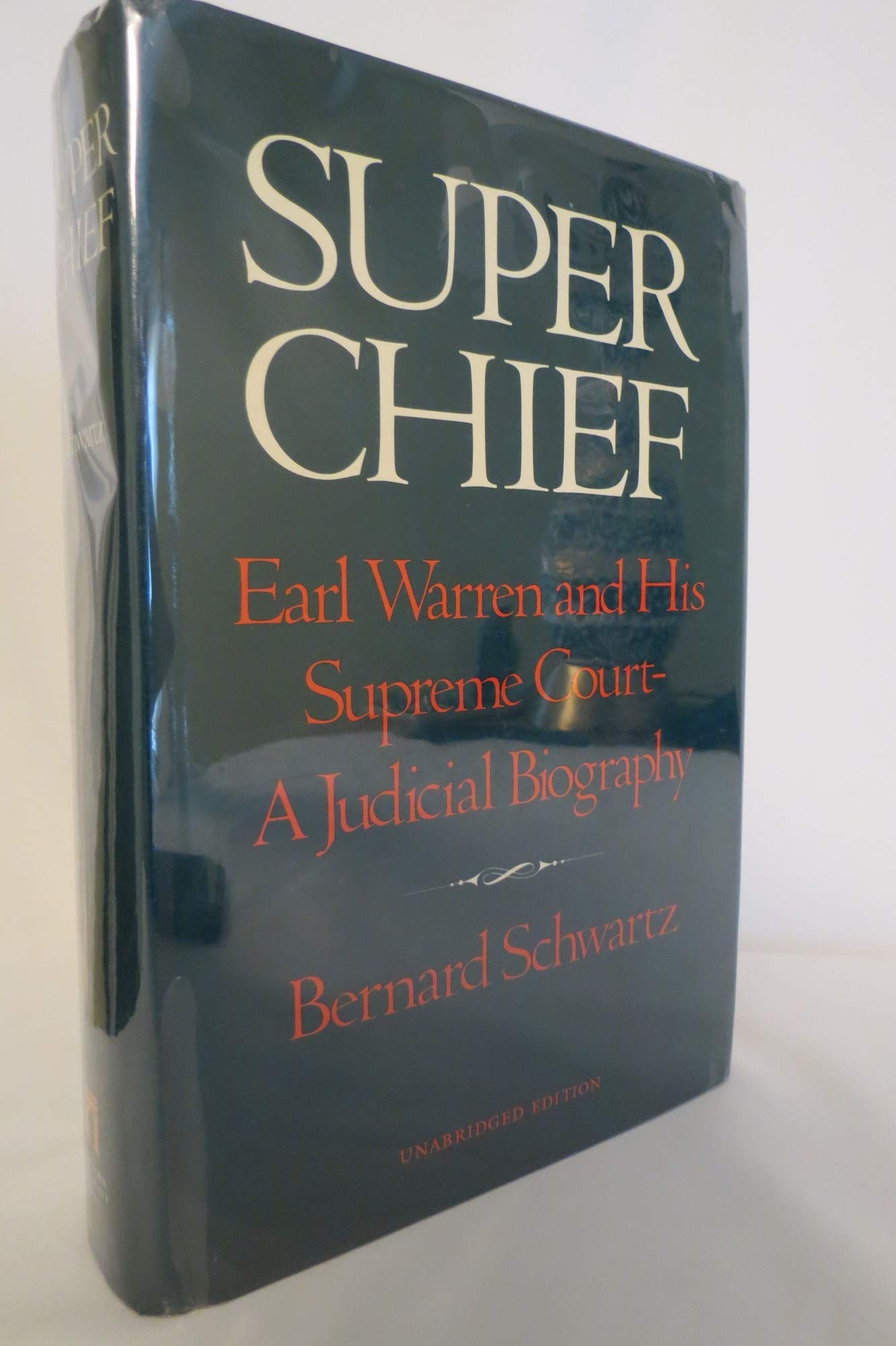 Super Chief: Earl Warren and His Supreme Court, A Judicial Biography,Used