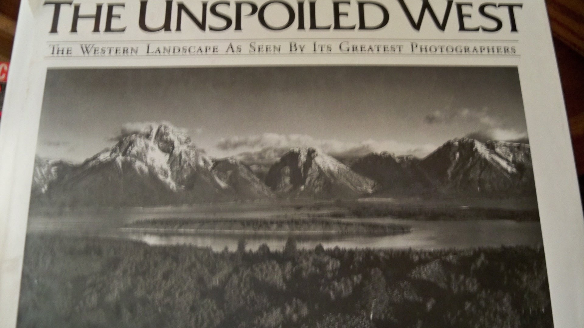 The Unspoiled West: The Western Landscape As Seen by Its Greatest Photographers,Used