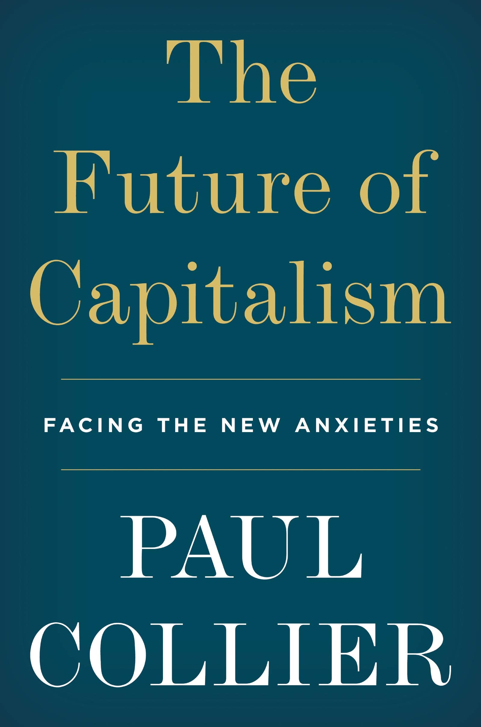 The Future Of Capitalism: Facing The New Anxieties,New