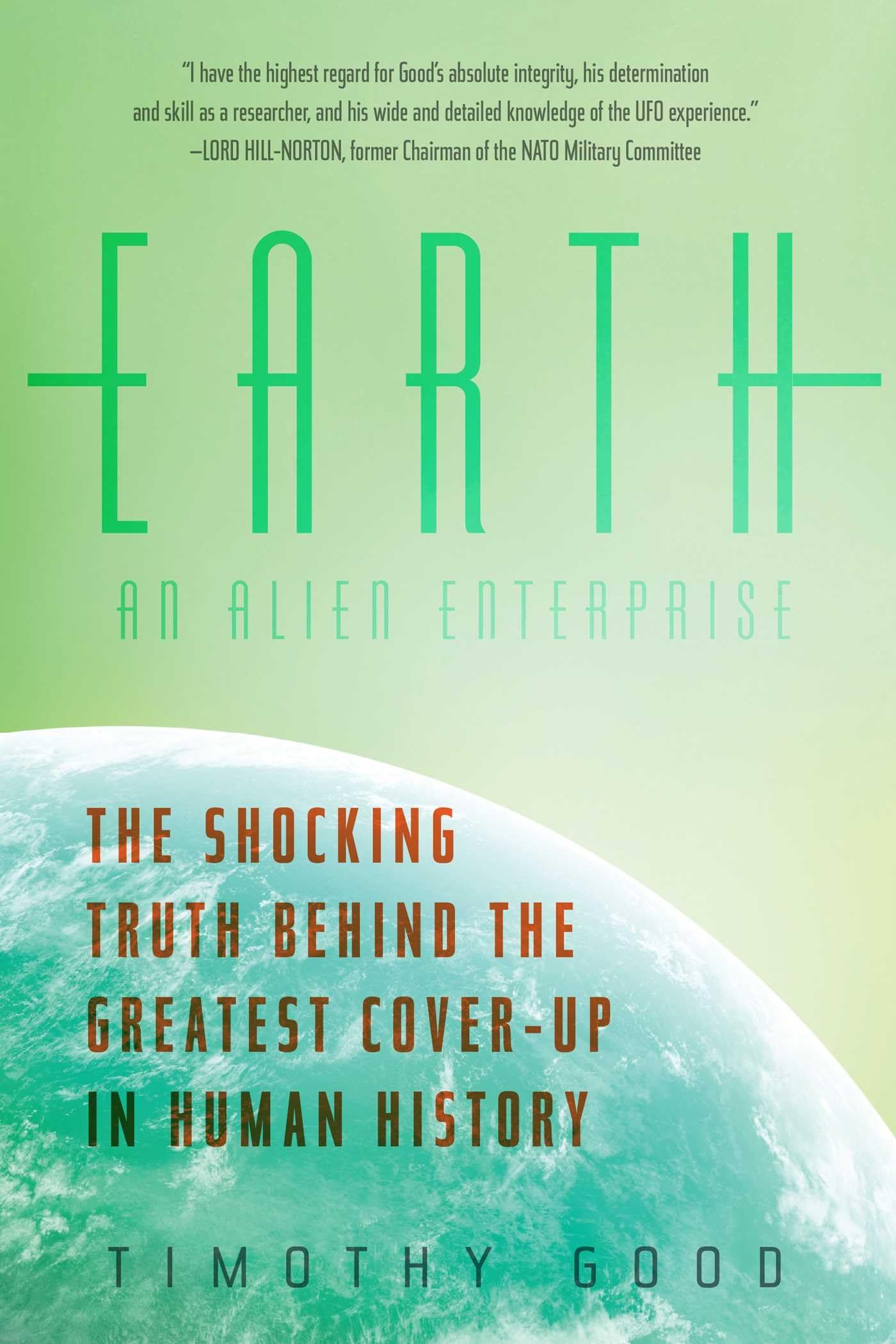 Earth: An Alien Enterprise: The Shocking Truth Behind the Greatest CoverUp in Human History,New