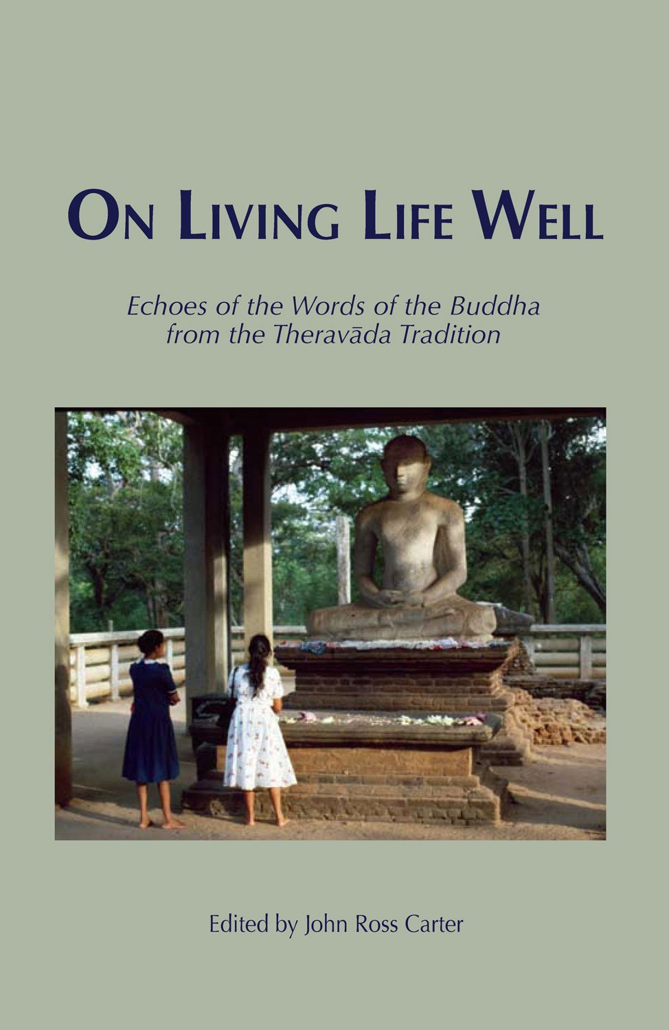On Living Life Well: Echoes Of The Words Of The Buddha From The Theravada Tradition,Used