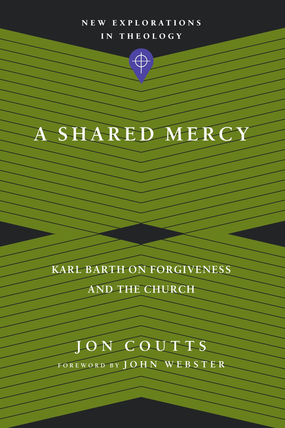 A Shared Mercy: Karl Barth on Forgiveness and the Church (New Explorations in Theology),New