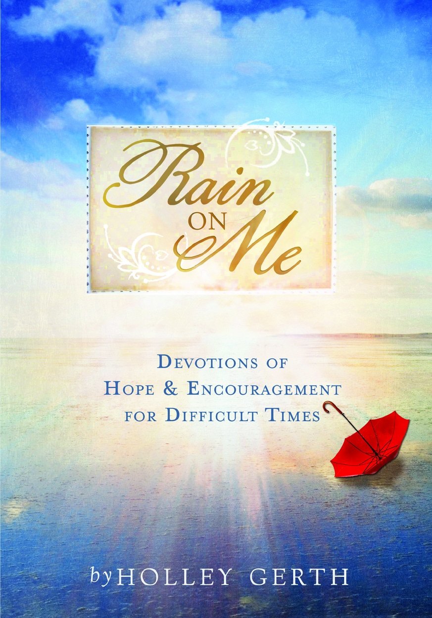 Rain on Me: Devotions of Hope & Encouragement for Difficult Times,Used