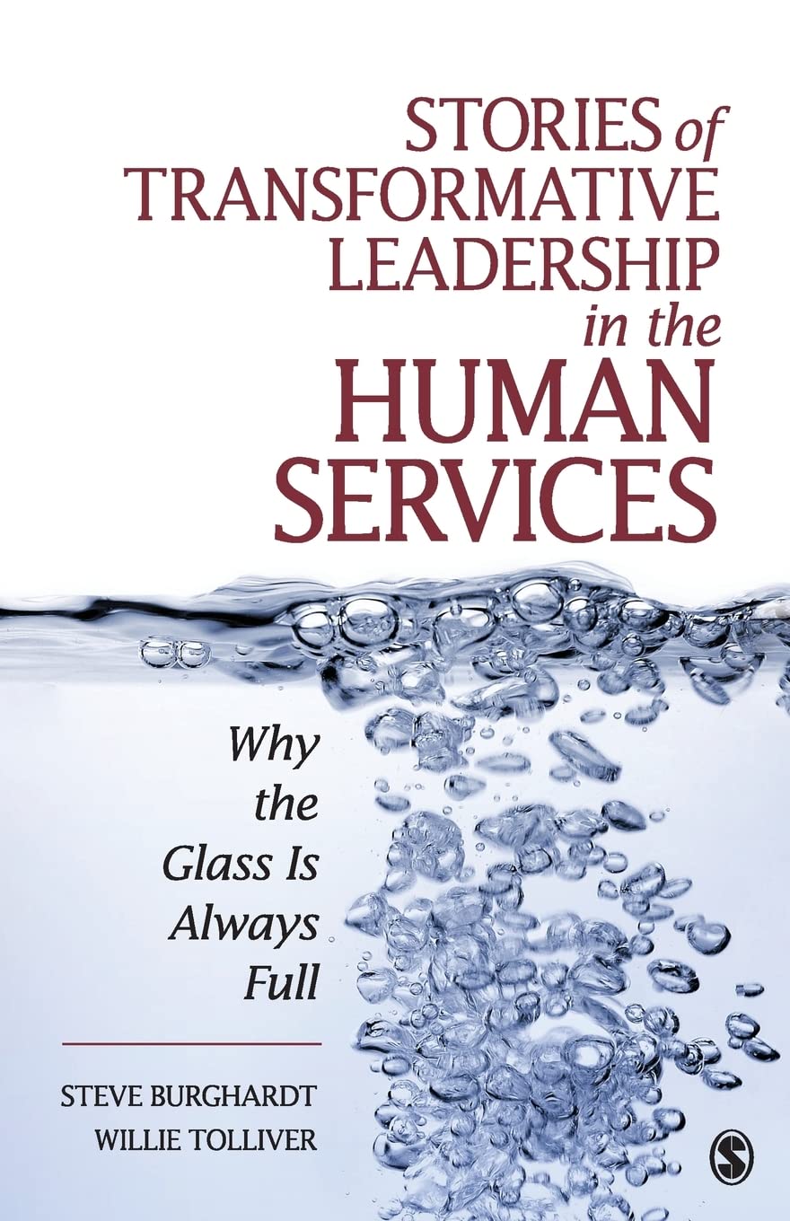Stories Of Transformative Leadership In The Human Services: Why The Glass Is Always Full