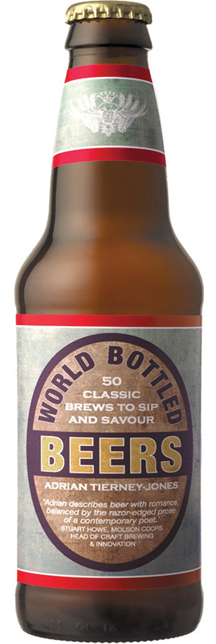 World Bottled Beers: 50 Classic Brews To Sip And Savour