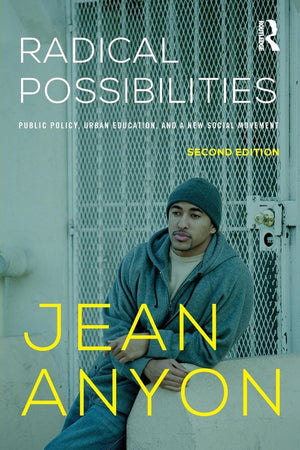 Radical Possibilities: Public Policy, Urban Education, and A New Social Movement (Critical Social Thought),New
