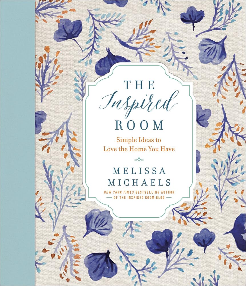 The Inspired Room: Simple Ideas to Love the Home You Have,New