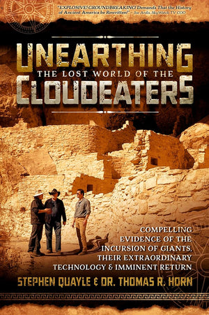 Unearthing the Lost World of the Cloudeaters: Compelling Evidence of the Incursion of Giants, Their Extraordinary Technology, an,New