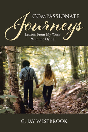 Compassionate Journeys: Lessons From My Work With the Dying,Used