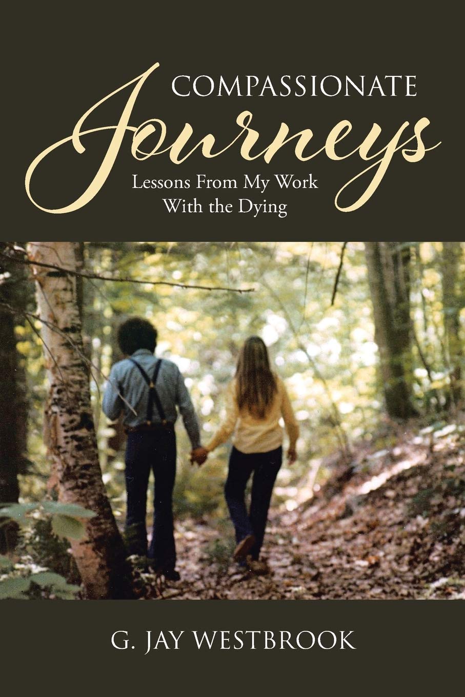 Compassionate Journeys: Lessons From My Work With the Dying,Used