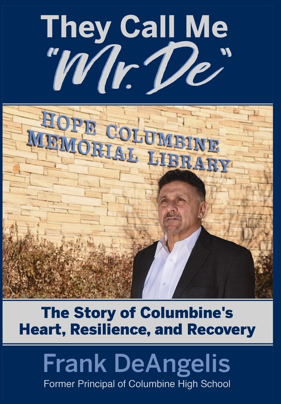 They Call Me Mr. De: The Story of Columbine's Heart, Resilience, and Recovery,Used