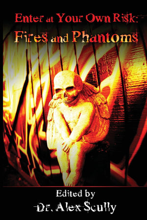 Enter At Your Own Risk: Fires And Phantoms,New